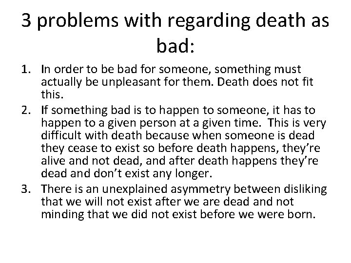 3 problems with regarding death as bad: 1. In order to be bad for
