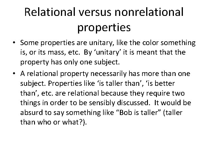 Relational versus nonrelational properties • Some properties are unitary, like the color something is,