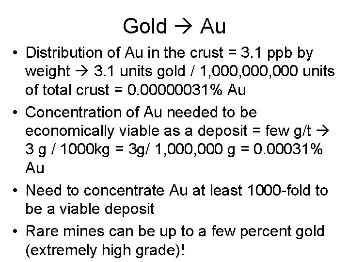 Gold Au • Distribution of Au in the crust = 3. 1 ppb by