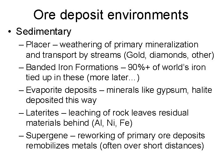 Ore deposit environments • Sedimentary – Placer – weathering of primary mineralization and transport