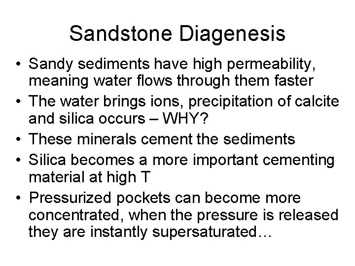 Sandstone Diagenesis • Sandy sediments have high permeability, meaning water flows through them faster