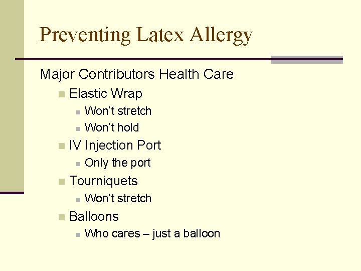 Preventing Latex Allergy Major Contributors Health Care n Elastic Wrap n n n IV