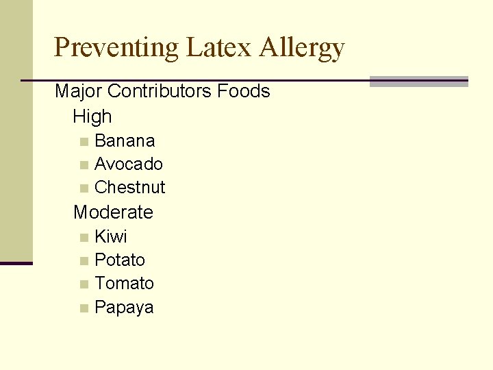 Preventing Latex Allergy Major Contributors Foods High Banana n Avocado n Chestnut n Moderate