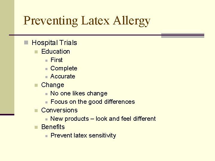 Preventing Latex Allergy n Hospital Trials n Education n First n Complete n Accurate