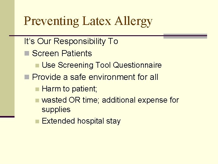 Preventing Latex Allergy It’s Our Responsibility To n Screen Patients n Use Screening Tool