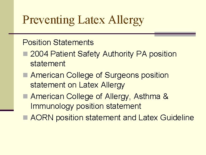 Preventing Latex Allergy Position Statements n 2004 Patient Safety Authority PA position statement n