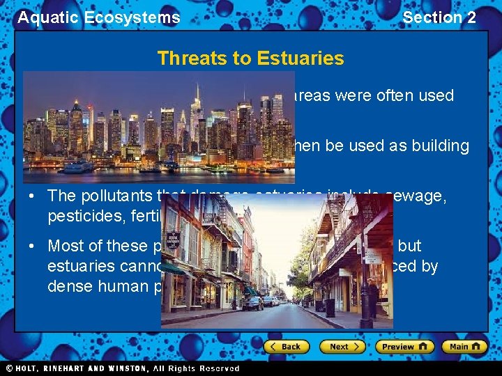 Aquatic Ecosystems Section 2 Threats to Estuaries • Estuaries that exist in populated areas