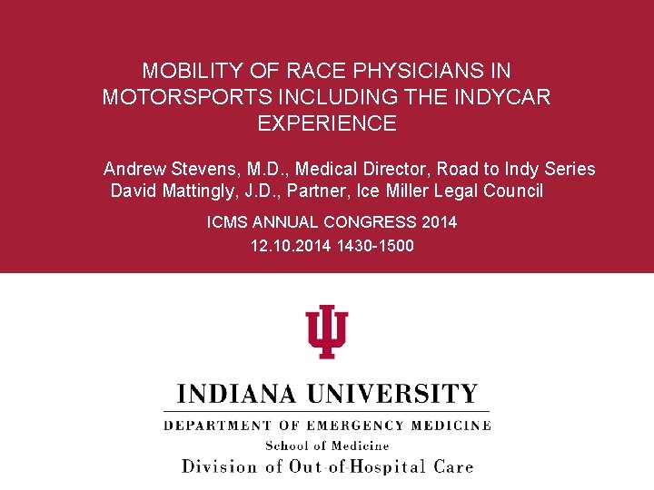 MOBILITY OF RACE PHYSICIANS IN MOTORSPORTS INCLUDING THE INDYCAR EXPERIENCE Andrew Stevens, M. D.
