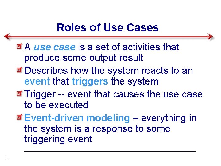 Roles of Use Cases A use case is a set of activities that produce