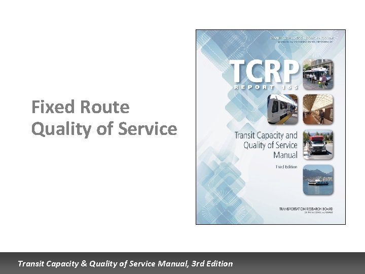 Fixed Route Quality of Service Transit Capacity & Quality of Service Manual, 3 rd