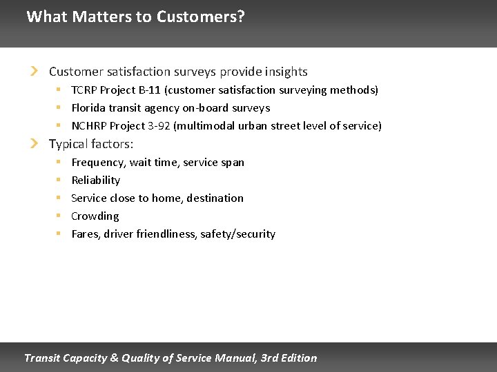 What Matters to Customers? Customer satisfaction surveys provide insights § TCRP Project B-11 (customer
