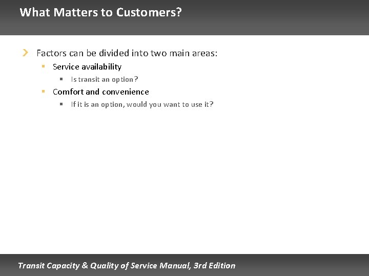 What Matters to Customers? Factors can be divided into two main areas: § Service