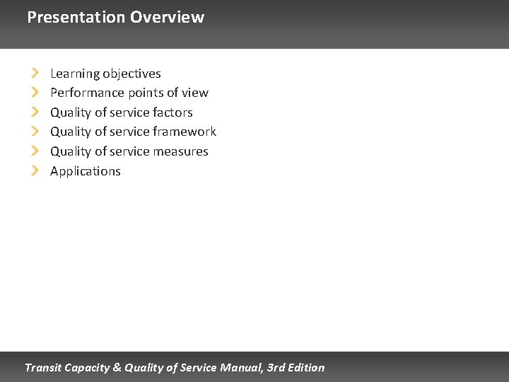 Presentation Overview Learning objectives Performance points of view Quality of service factors Quality of