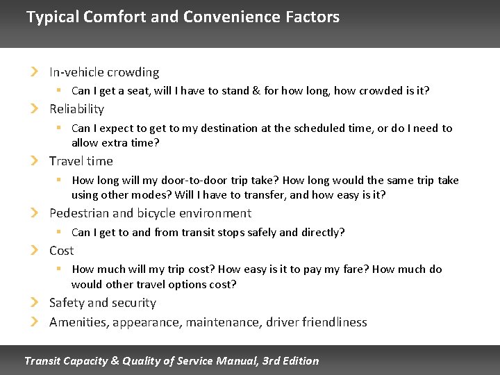 Typical Comfort and Convenience Factors In-vehicle crowding § Can I get a seat, will