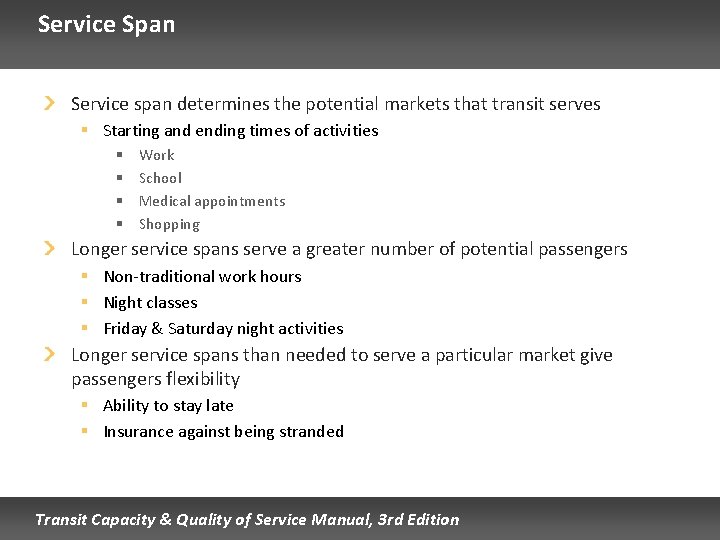 Service Span Service span determines the potential markets that transit serves § Starting and