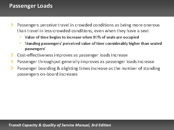 Passenger Loads Passengers perceive travel in crowded conditions as being more onerous than travel