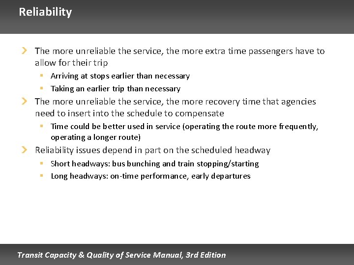 Reliability The more unreliable the service, the more extra time passengers have to allow