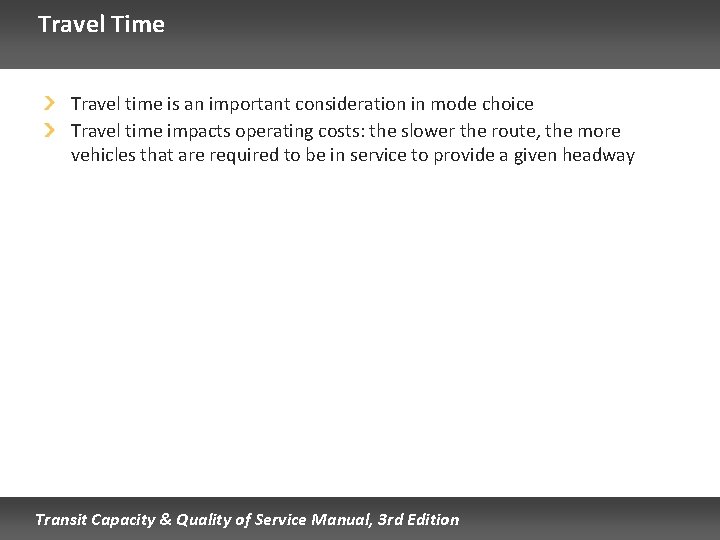 Travel Time Travel time is an important consideration in mode choice Travel time impacts