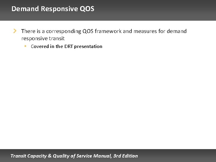 Demand Responsive QOS There is a corresponding QOS framework and measures for demand responsive