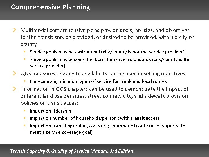 Comprehensive Planning Multimodal comprehensive plans provide goals, policies, and objectives for the transit service