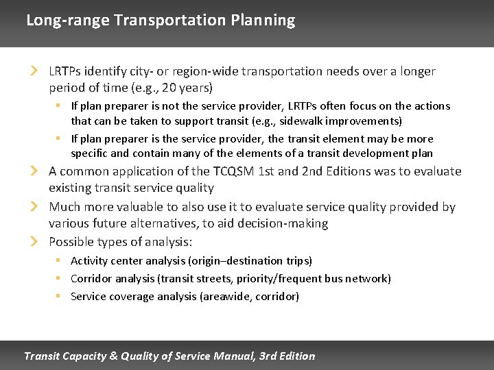 Long-range Transportation Planning LRTPs identify city- or region-wide transportation needs over a longer period