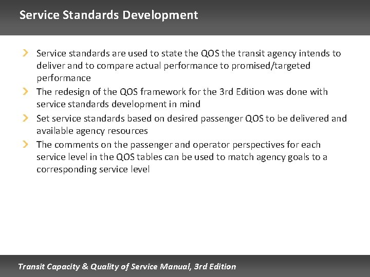 Service Standards Development Service standards are used to state the QOS the transit agency