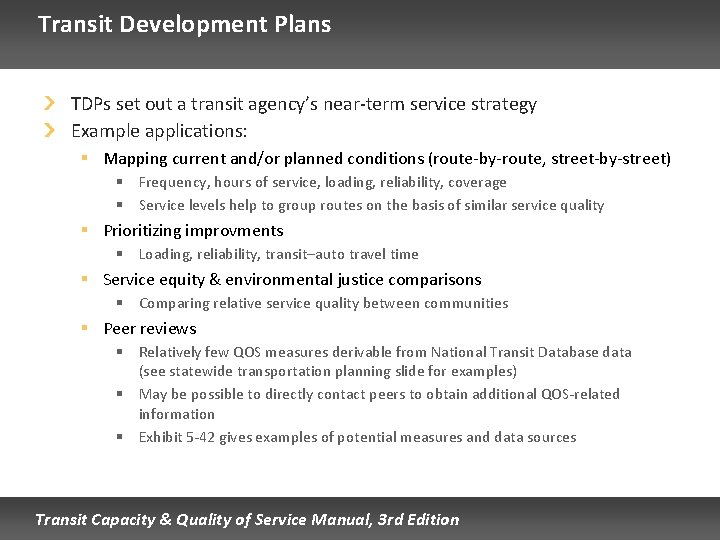 Transit Development Plans TDPs set out a transit agency’s near-term service strategy Example applications: