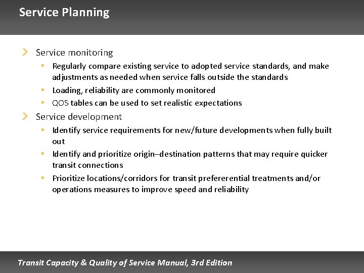 Service Planning Service monitoring § Regularly compare existing service to adopted service standards, and
