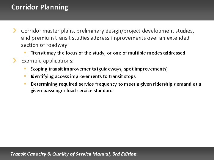 Corridor Planning Corridor master plans, preliminary design/project development studies, and premium transit studies address