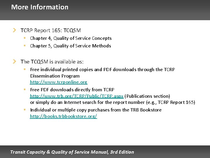 More Information TCRP Report 165: TCQSM § Chapter 4, Quality of Service Concepts §