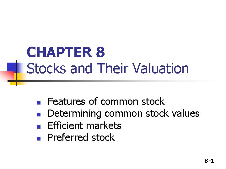 CHAPTER 8 Stocks and Their Valuation n n Features of common stock Determining common