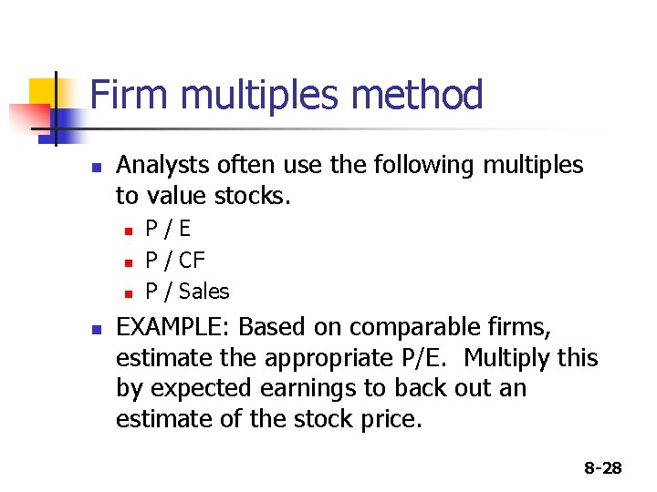 Firm multiples method n Analysts often use the following multiples to value stocks. n