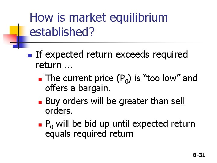 How is market equilibrium established? n If expected return exceeds required return … n