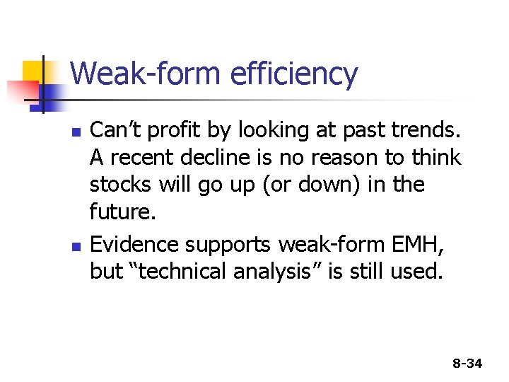 Weak-form efficiency n n Can’t profit by looking at past trends. A recent decline