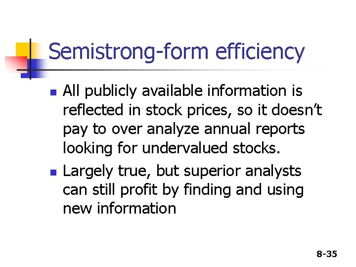Semistrong-form efficiency n n All publicly available information is reflected in stock prices, so