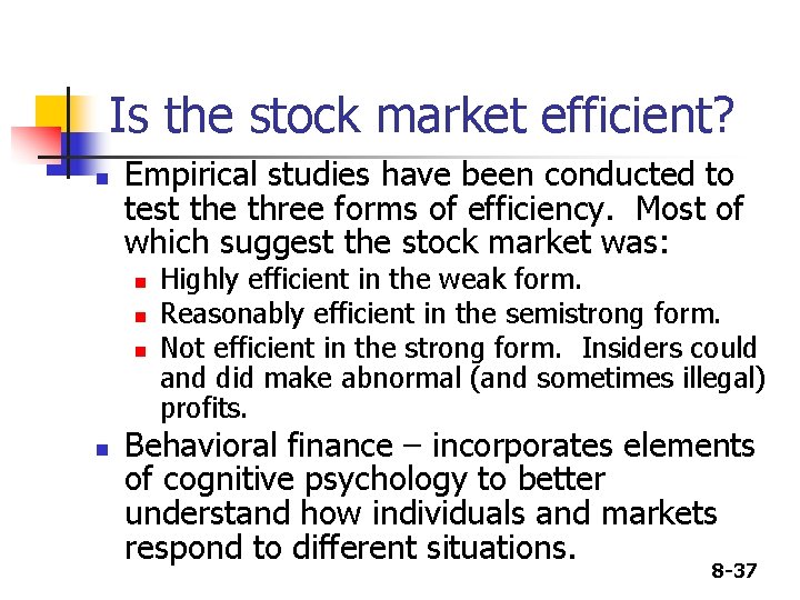 Is the stock market efficient? n Empirical studies have been conducted to test the