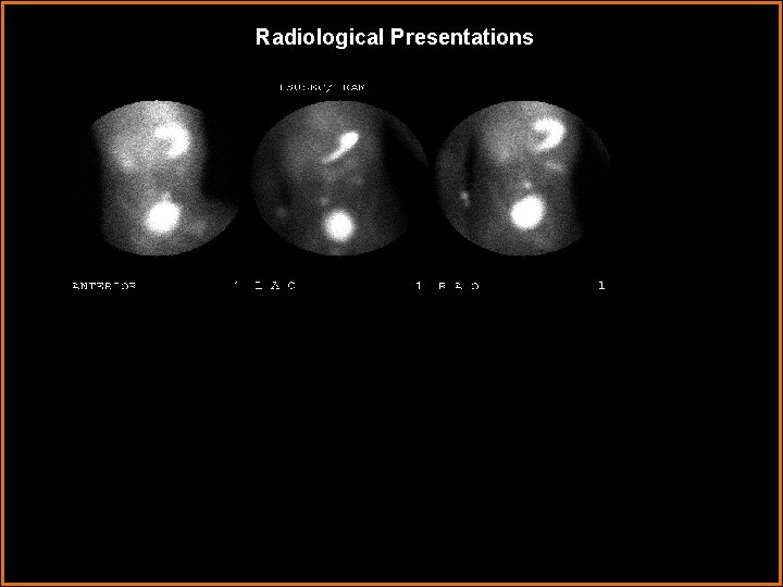 Radiological Presentations Radiological Presentations
