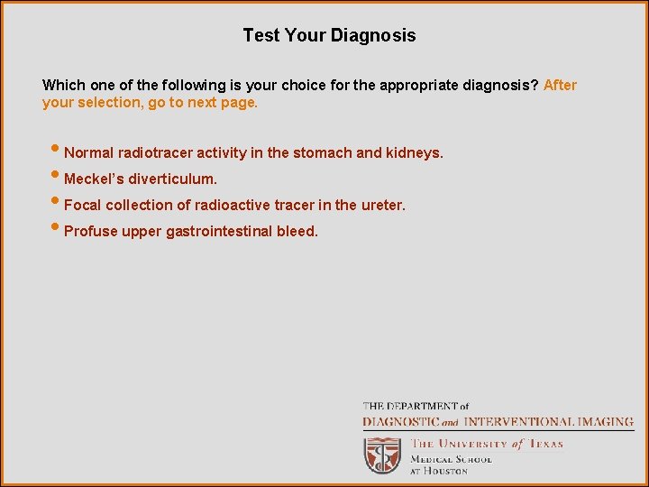 Test Your Diagnosis Which one of the following is your choice for the appropriate