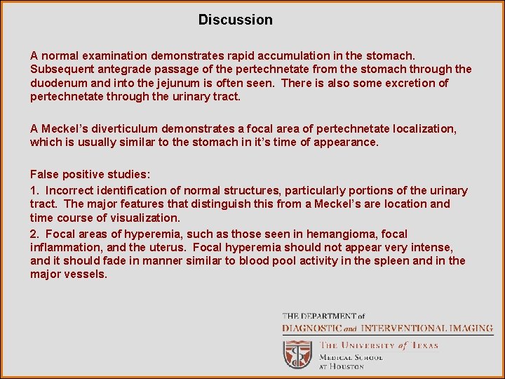 Discussion A normal examination demonstrates rapid accumulation in the stomach. Subsequent antegrade passage of