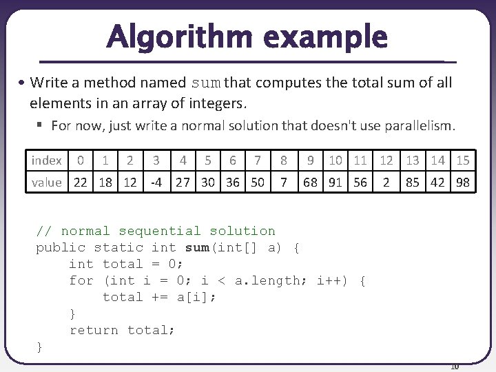 Algorithm example • Write a method named sum that computes the total sum of Algorithm example • Write a method named sum that computes the total sum of