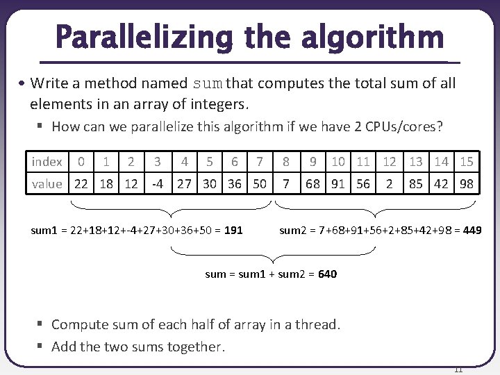 Parallelizing the algorithm • Write a method named sum that computes the total sum Parallelizing the algorithm • Write a method named sum that computes the total sum