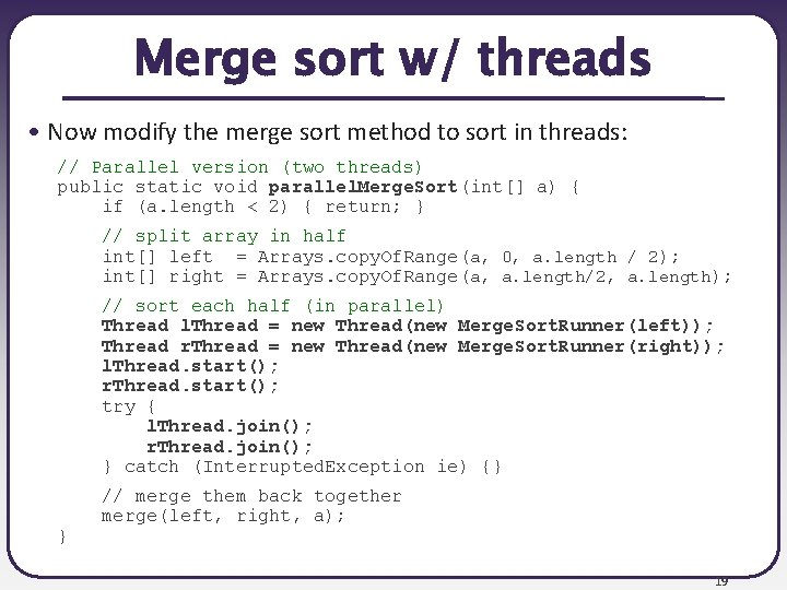 Merge sort w/ threads • Now modify the merge sort method to sort in Merge sort w/ threads • Now modify the merge sort method to sort in