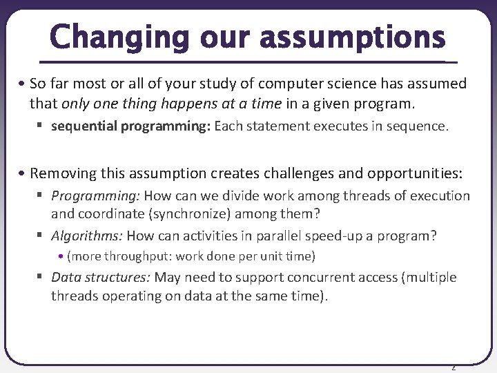 Changing our assumptions • So far most or all of your study of computer Changing our assumptions • So far most or all of your study of computer