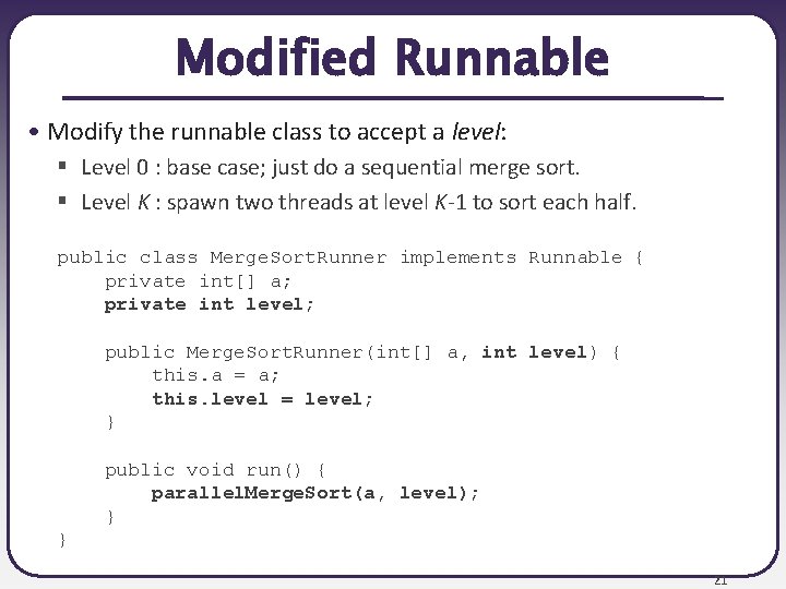 Modified Runnable • Modify the runnable class to accept a level: § Level 0 Modified Runnable • Modify the runnable class to accept a level: § Level 0