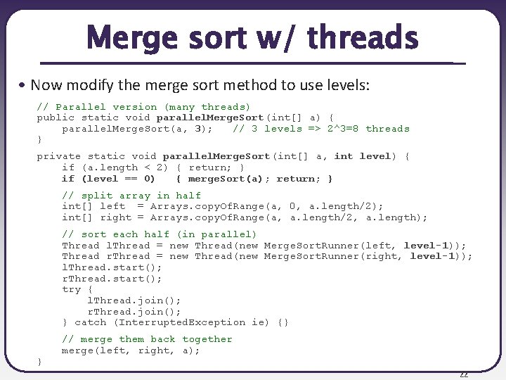 Merge sort w/ threads • Now modify the merge sort method to use levels: Merge sort w/ threads • Now modify the merge sort method to use levels: