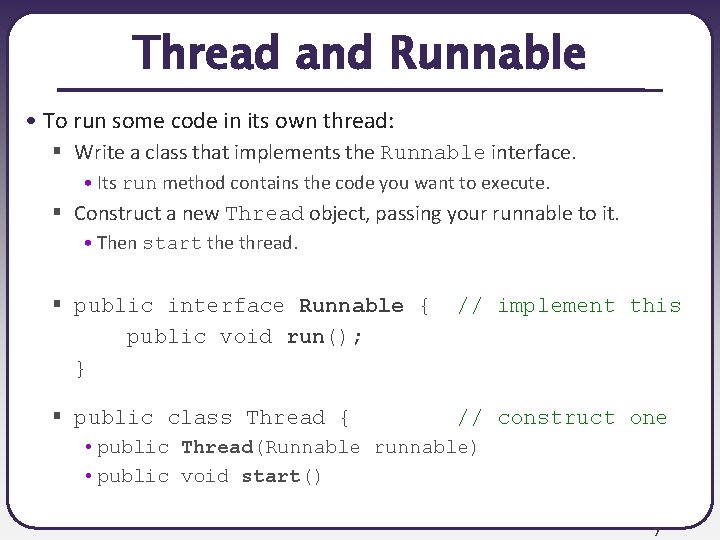 Thread and Runnable • To run some code in its own thread: § Write Thread and Runnable • To run some code in its own thread: § Write