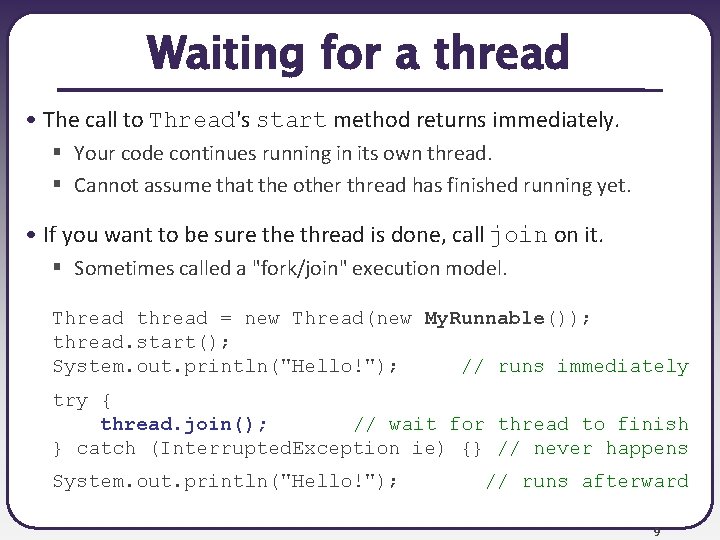 Waiting for a thread • The call to Thread's start method returns immediately. § Waiting for a thread • The call to Thread's start method returns immediately. §