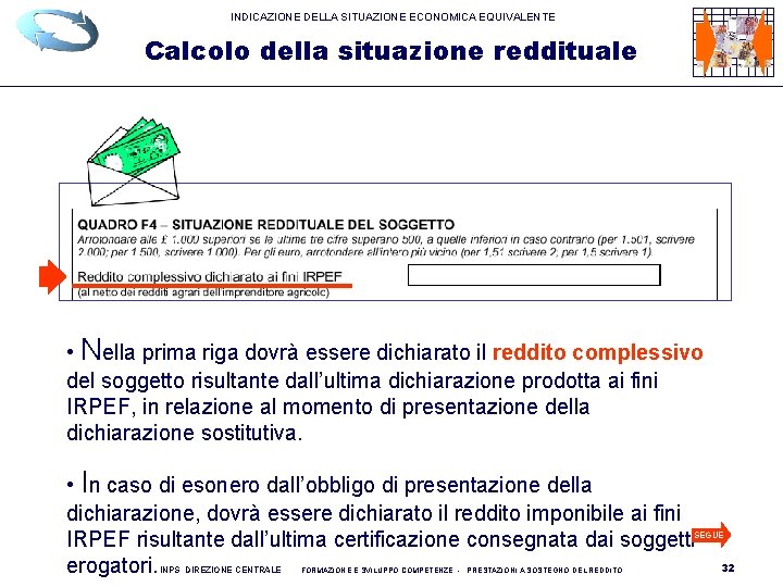 INDICAZIONE DELLA SITUAZIONE ECONOMICA EQUIVALENTE Calcolo della situazione reddituale • Nella prima riga dovrà