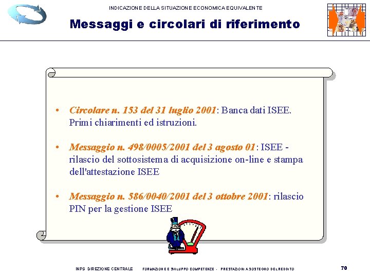 INDICAZIONE DELLA SITUAZIONE ECONOMICA EQUIVALENTE Messaggi e circolari di riferimento • Circolare n. 153