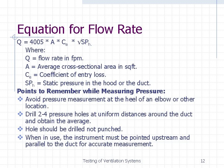 Equation for Flow Rate Q = 4005 * A * Ce * √SPh. Where: